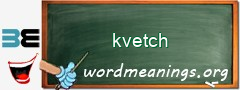 WordMeaning blackboard for kvetch